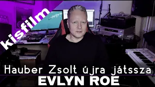 Hauber Zsolt - Evlyn Roe kisfilm I Music video