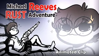 Michael Reeves RUST Adventure | Animation