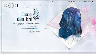 [Pinyin + Vietsub] Cho đến khi tôi gặp được em - Yolee Lý Hữu Đình