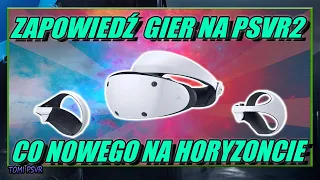 Zapowiedź nadchodzących gier na PSVR2 - Co Nowego na Horyzoncie. Napisy (SUBTITLE)