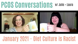 PCOS Conversations w/Julie + Laura: Diet culture is racist.