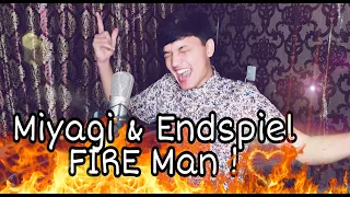 Miyagi-Fire Man | Miyagi & Endspiel-Fire Man. Cover by. @Xolxodjayev