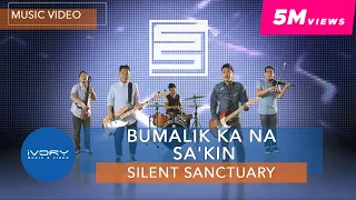 Silent Sanctuary - Bumalik Ka Na Sa'kin (Official Music Video)