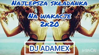 😱🔥 #Wakacje 2k20 ! 😍 #vixa  [Najlepsza składanka na wakacje 2020✈️☀️]🔥(VOL.2)☢️😍 Dj Adamex 🔥