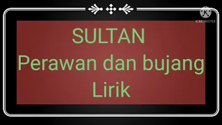 PERAWAN DAN BUJANG, VERSI SULTAN ( MUSIK LIKIR )