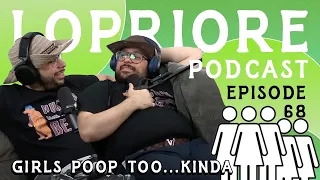 Girls Poop Too…Kinda I The LoPriore Podcast