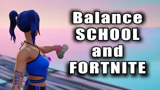 How to Balance School and Fortnite (Trying to Going Pro or Content Creator)