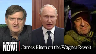 "Dead Men Walking": James Risen on How the Wagner Revolt Threatens Both Putin & Prigozhin