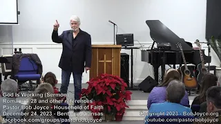 God Is Working (Sermon - December 24, 2023) - Pastor Bob Joyce, Household of Faith, Benton