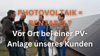 Aktuelles Gespräch rund um Photovoltaik anhand der PV-Anlage eines Kunden!