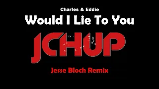 Would I Lie To You Remix 2024 - Charles & Eddie (Jesse Bloch Bootleg) DANCE | TECHNO | EDM | TIKTOK