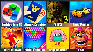 FNAF,Race Master,Airport Secuirty,Burn It Down,Parking Jam 3D,Аниматроники ФНАФ