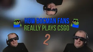 How Bocman Fans Really Plays CSGO 2