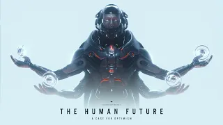 THE HUMAN FUTURE: A Case for Optimism