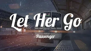 Passenger - Let Her Go (Lyrics) ~ Only know you love her when you let her go