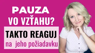 Prestávka vo vzťahu? Takto reaguj na jeho požiadavku