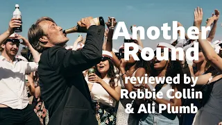Another Round reviewed by Robbie Collin & Ali Plumb