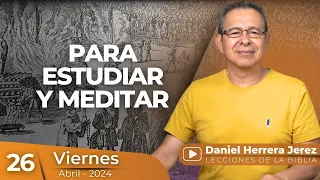 DANIEL HERRERA | LECCIÓN ESCUELA SABÁTICA | ABRIL 26-2024