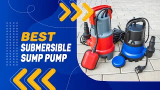 Best Submersible Sump Pump in 2023 – A Must Watch Guide!