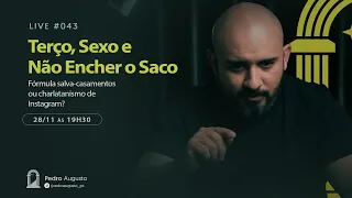 Terço, Sexo e Não Encher o Saco - Pedro Augusto