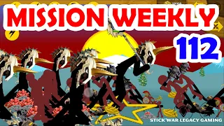 Misson Weekly | Gameplay 112 | Stick War Legacy Gaming