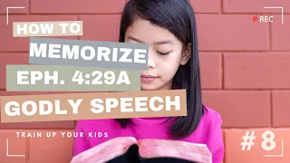 Scripture Memory for Kids: Godly Speech Ephesians 4:29a: Train up your Kids Godly Character