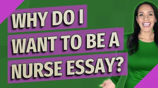 Why do I want to be a nurse essay?