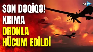 TƏCİLİ! Krımda gərgin vəziyyət: dronla hücum olundu - CANLI