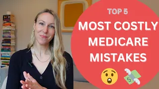 Top 5 Medicare Mistakes that will COST you.