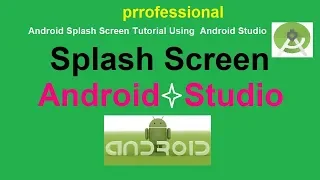 Android Splash Screen Tutorial Using  Android Studio #Open_Source