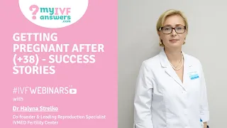 Getting pregnant after (+38) - success stories #IVFWEBINARS