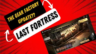 GEAR FACTORY CANCELED UPDATE -- LAST FORTRESS