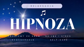 Hipnoza na sen, stres, lęk, niepokój, nerwicę - Relaksacja, Medytacja na noc lub na dzień.