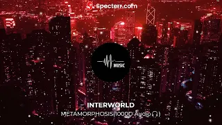 INTERWORLD - METAMORPHOSIS (1000D Audio🎧) | Use Headphones ! | Music Soul