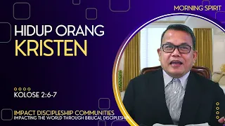 Hidup Orang Kristen | Kolose 2:6-7 | Morning Spirit - 25 Agustus 2022