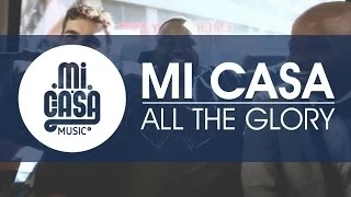 MI CASA - All The Glory (Official Music Video)