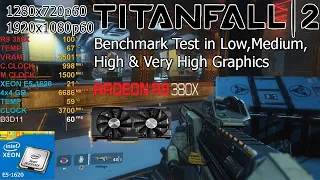 TitanFall 2 Bechmark PC Test   Xeon E5  1620 v2 +  R9 380X 4GB  Low, Medium, High ,Very High 1080p