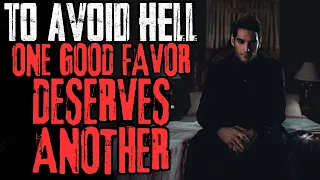To Avoid Hell, One Good Favor Deserves Another | Creepypasta