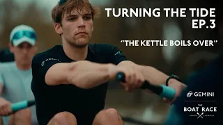 The Boat Race Documentary: Ep 3 | "The Kettle Boils Over" - Turning The Tide (2024) Oxford Cambridge