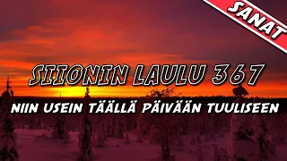 Siionin Laulu 367 - Niin usein täällä päivään tuuliseen | Sanat