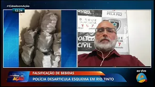 Cidade em Ação - Polícia desarticula esquema de falsificação de bebidas em Rio Tinto