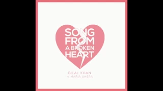 Bilal Khan - Song From A Broken Heart ft. Maria Unera