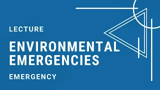 Environmental Emergencies - Detailed explanation - Emergency Medicine