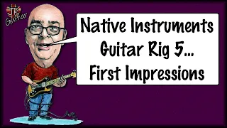 Guitar Rig 5 - First Impressions