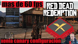 RED DEAD REDEMPTION ( XENIA CANARY)" LA MEJOR CONFIGURACION" - 60 FPS + PATCH GAMES -  2022