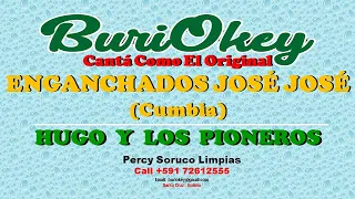 KARAOKE - ENGANCHADOS (JOSE JOSE_CUMBIA) - HUGO Y LOS PIONEROS - BuriOkey