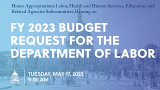FY 2023 Budget Request for the Department of Labor (EventID=114647)