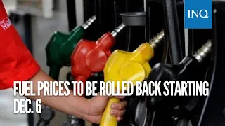 Fuel prices to be rolled back starting Dec. 6