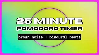 25 Minute Creative Focus Pomodoro Timer Brown Noise + Binaural Beats