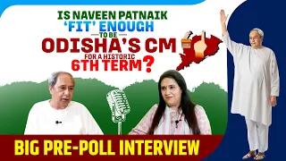 Is Naveen Patnaik ‘Fit’ enough to be Odisha’s CM for a historic 6th term? Big pre-poll interview